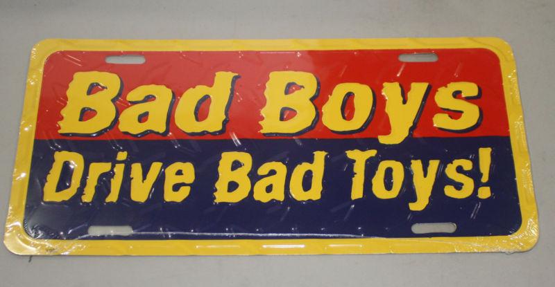 New bad boys drive bad toys license plate