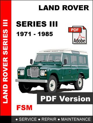 Land rover series iii 1971 - 1985 ultimate factory oem service repair fsm manual