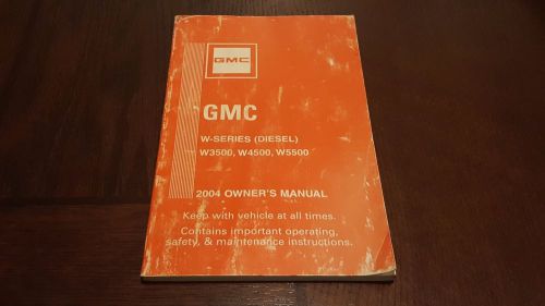 Gmc w-series diesel (w3500, w4500, w5500) owner&#039;s manual 2004