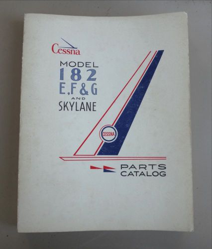 Cessna model 182 e,f &amp; g and skylane  parts catalog