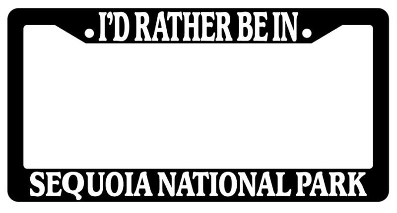 Black license plate frame i'd rather be in sequoia national park auto novelty