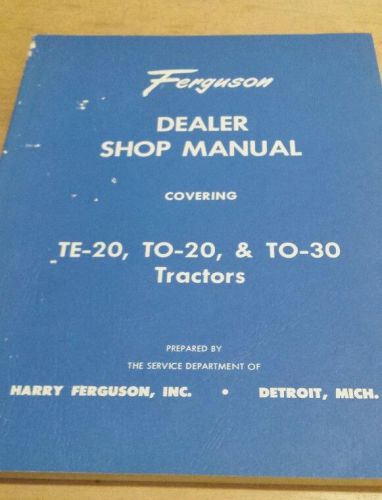 1948-1952 ferguson dealer shop manual: te-20, to-20, to-30 tractors