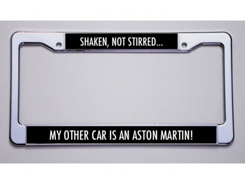 Hey 007! &#034;shaken not stirred/ aston martin&#034; license plate frame