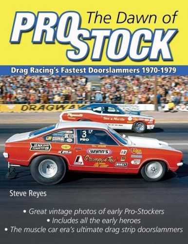 The dawn of pro stock: drag racing&#039;s fastest doorslammers 1970-1979 book ~ new