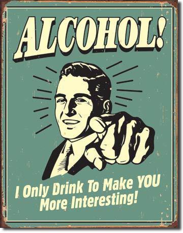 Alcohol. i only drink to make you more interesting.vintage style metal sign,pub,