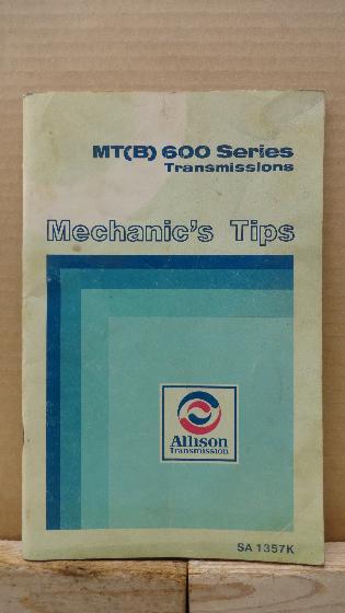 Allison transmission mt (b) 600 series transmissions mechanic's tips manual 