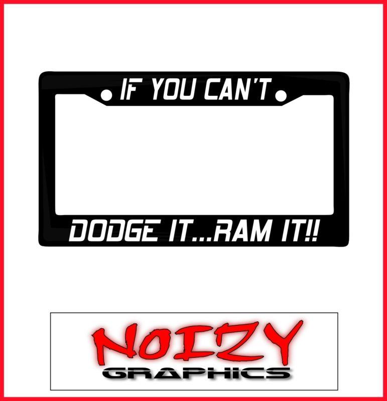 Funny license plate frame car sticker decal truck if you cant dodge it ram it