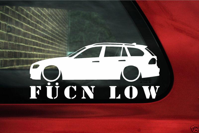 Bmw e91 touring 3-series 'fukn low' sticker decal.for 325i 330i, 330d, 320d