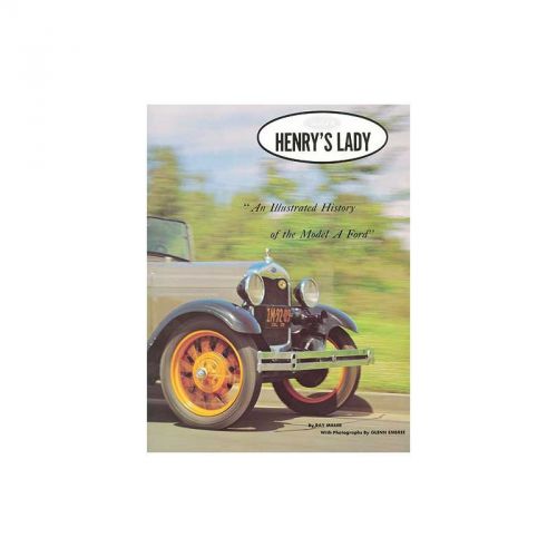 Henry&#039;s lady - an illustrated history of the model a ford - 320 pages