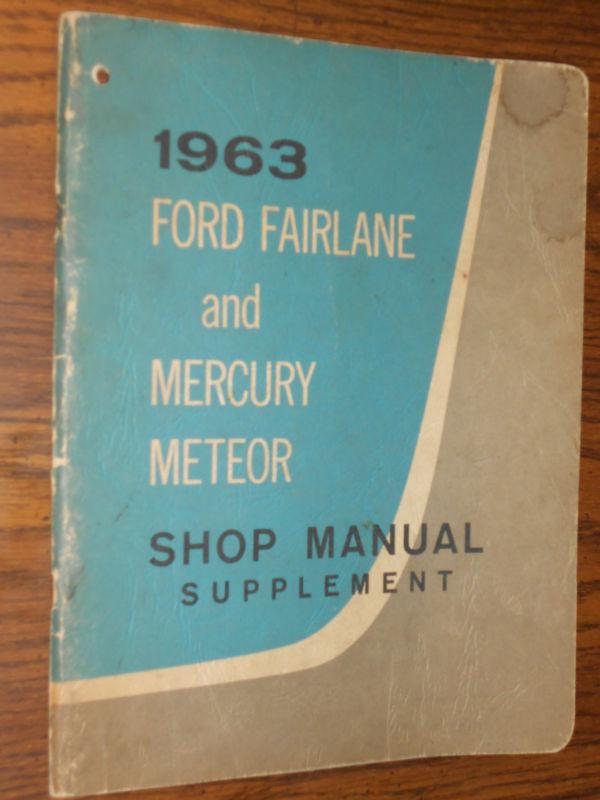 1963 ford fairlane / 1963 mercury meteor shop manual / original!