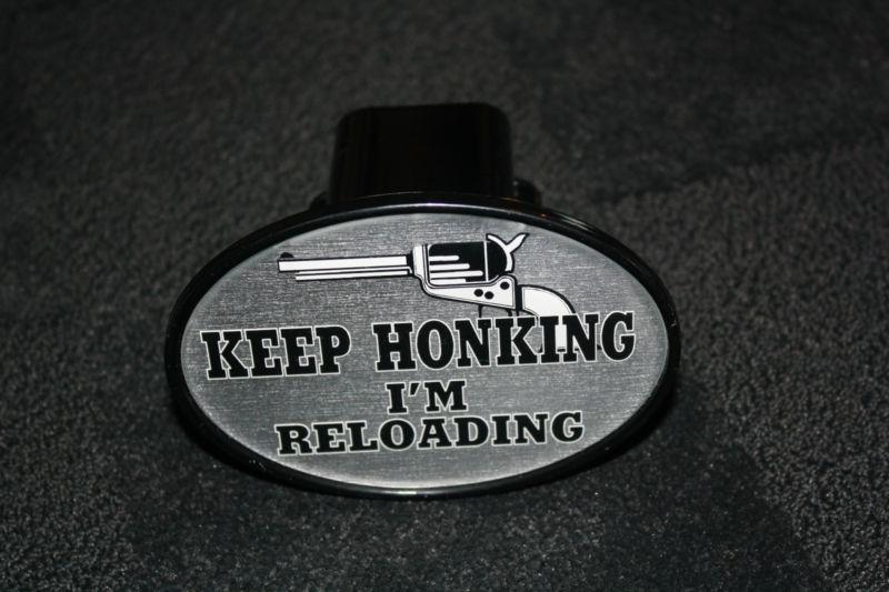 New hitch cover-"keep honking, i'm reloading"