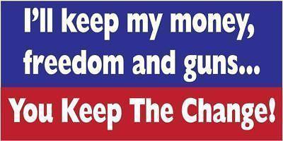 Anti obama political i'll keep my freedom money guns you keep your change