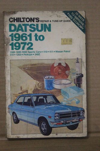 Chilton&#039;s datsun 1961-1972 repair manual (sports cars, pick up trucks , patrol)