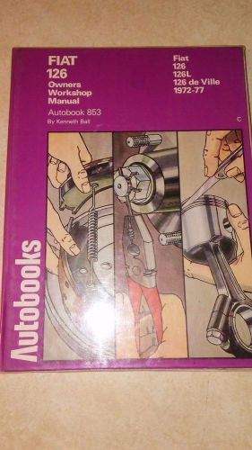 Fiat 126 workshop manual 1972-77 126,126l,126 de ville autobook #853