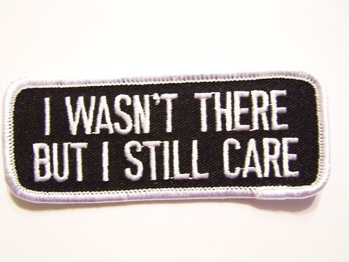 #0157 motorcycle vest patch i wasn&#039;t there but i still care