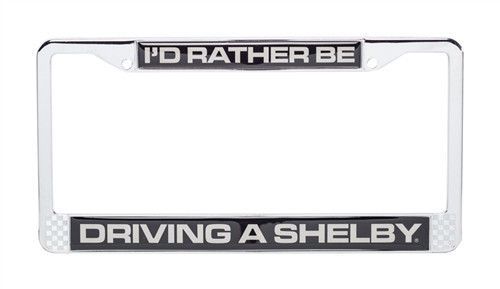 Ford mustang cobra &#034;rather be driving a shelby&#034; chrome license plate tag frame