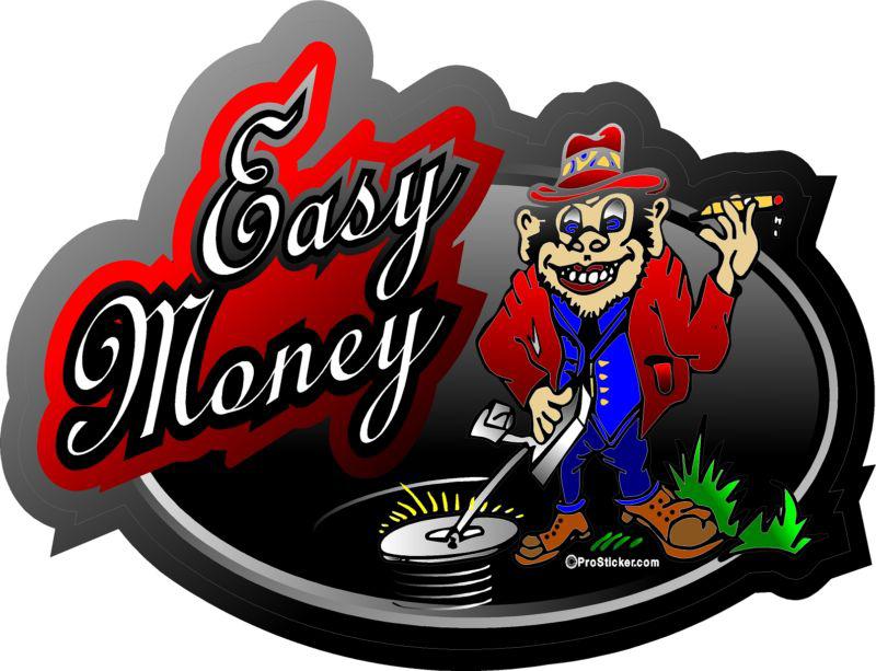 1 - 4" easy money decal sticker metal detecting treasure hunter funny 506