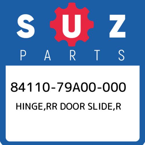 84110-79a00-000 suzuki hinge,rr door slide,r 8411079a00000, new genuine oem part