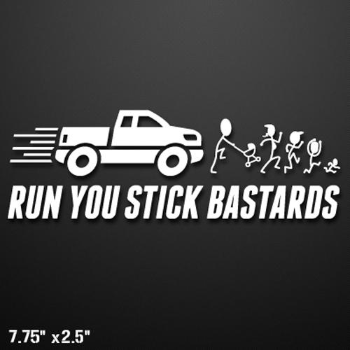 Run you stick bastards vinyl decal sticker