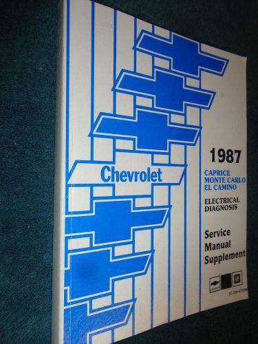 1987 chevrolet monte carlo / el camino / caprice electrical shop manual original