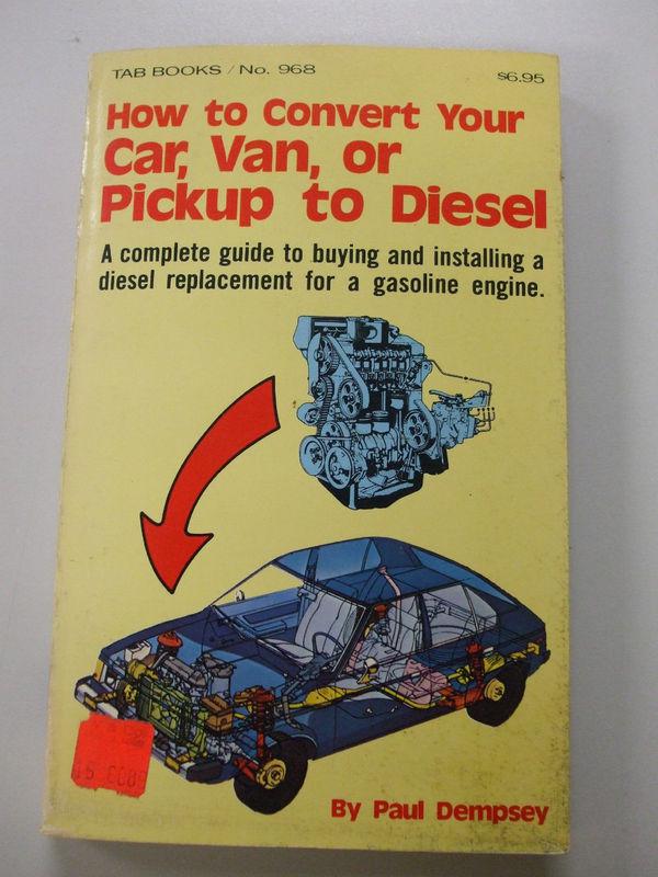 How to convert your car, van or pickup to diesel by paul dempsey 1980