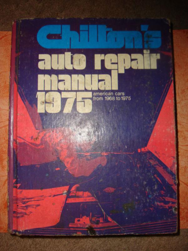 Chilton's auto repair manual 1975 american cars from 1968 - 1975 hard cover