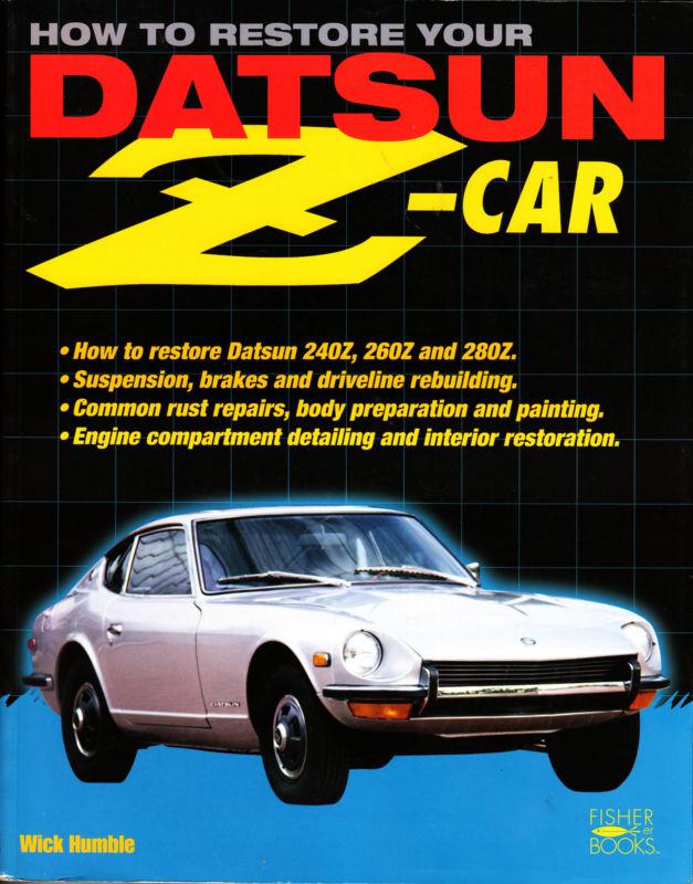 How to restore your datsun z-car - body/brakes/driveline/interior/detailing