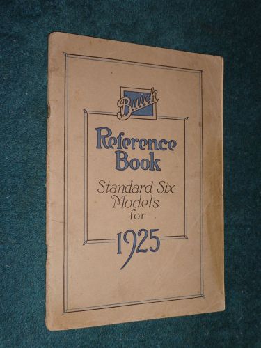 1925 buick owner&#039;s manual / standard six owner&#039;s reference book  / original!!!