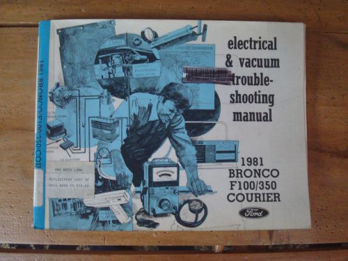 1981 ford bronco, f100/350, courier electrical &amp; vacuum troubleshooting manual