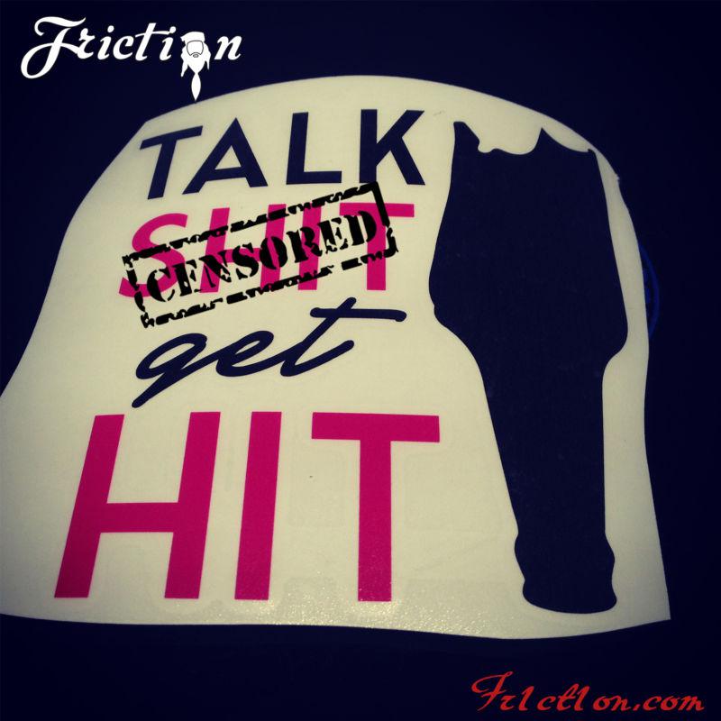 Talk s**t get hit decal funny carry illest funny girls chive keep calm art bad