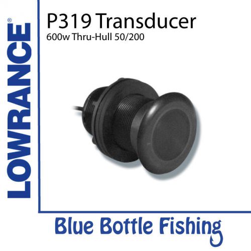 T lowrance p319 plastic low profile 600 w thru hull 50/200khz depth/temp