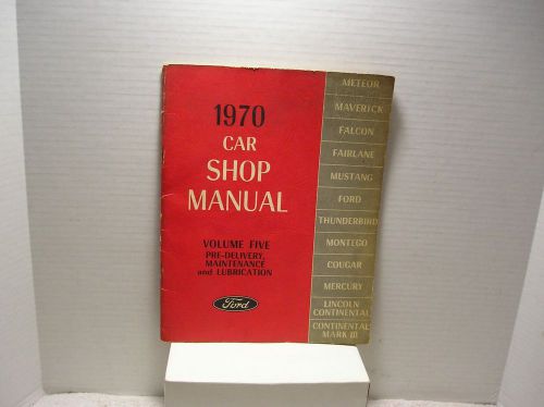 Vintage 1970 ford car shop manual vol 5 pre-delivery, maint. &amp; lube