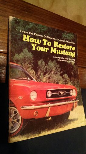 How to restore your ford mustang. covers 1965-1968 classic. procedures manual.