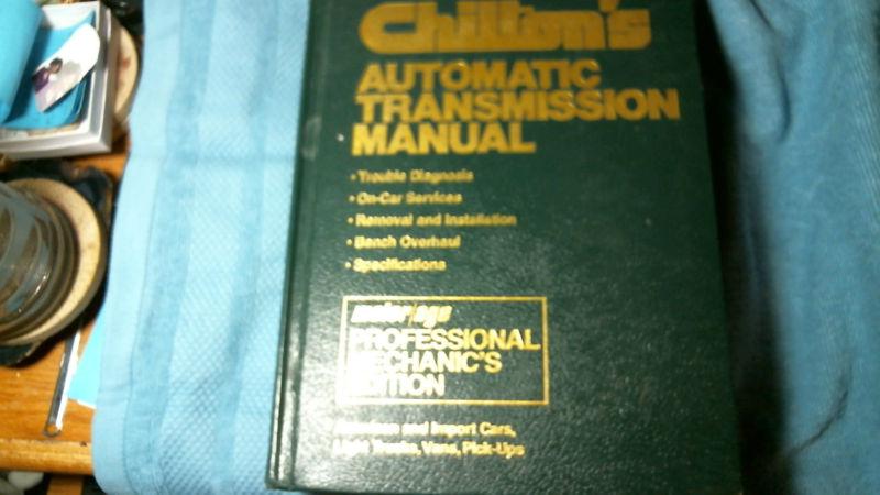 Chilton's automatic transmission manual.....professional mechanics edition