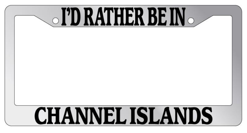 Chrome license plate frame i'd rather be in channel islands auto accessory