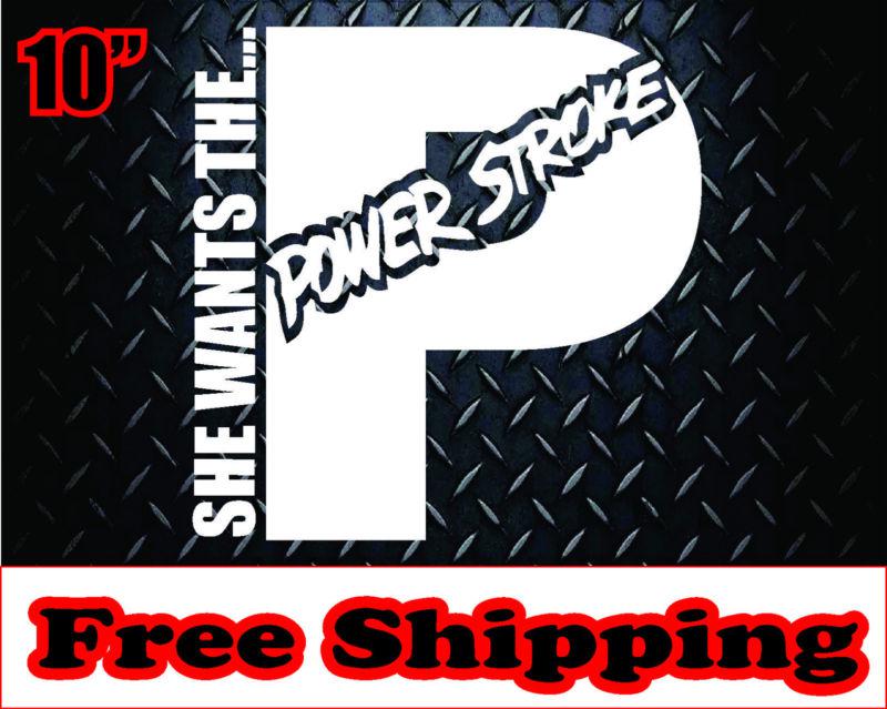 Powerstroke  she wants the *  vinyl decal sticker diesel 4x4 mud country truck 