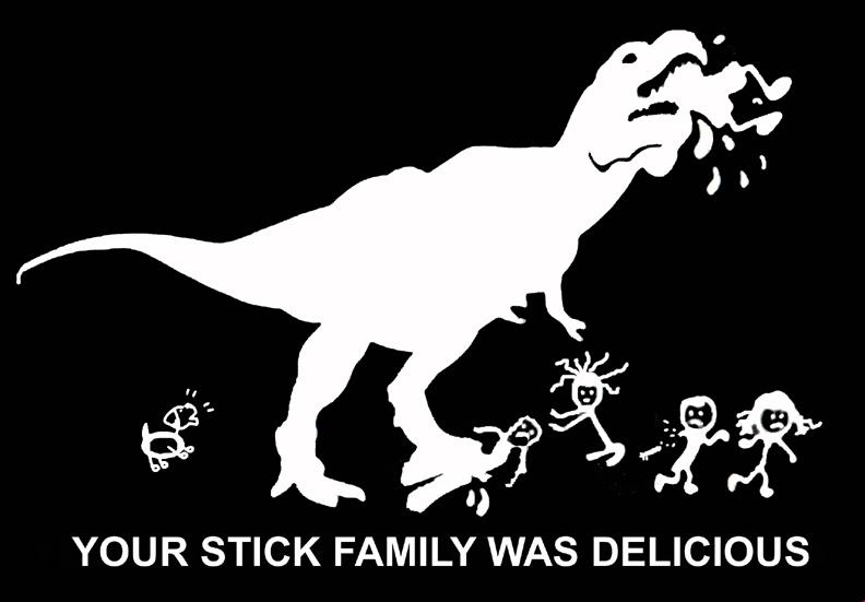 Your stick family was delicious t-rex removable bumper/window sticker 5x4