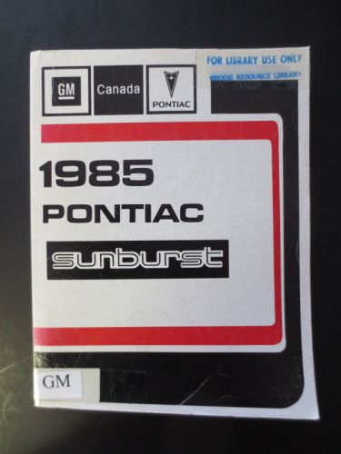 1985 pontiac sunburst shop manual gm canada — rare!