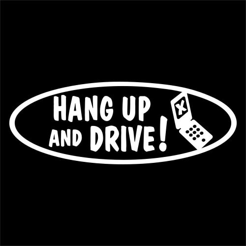 Hang up and drive decal for cell phone talk or text while driving police