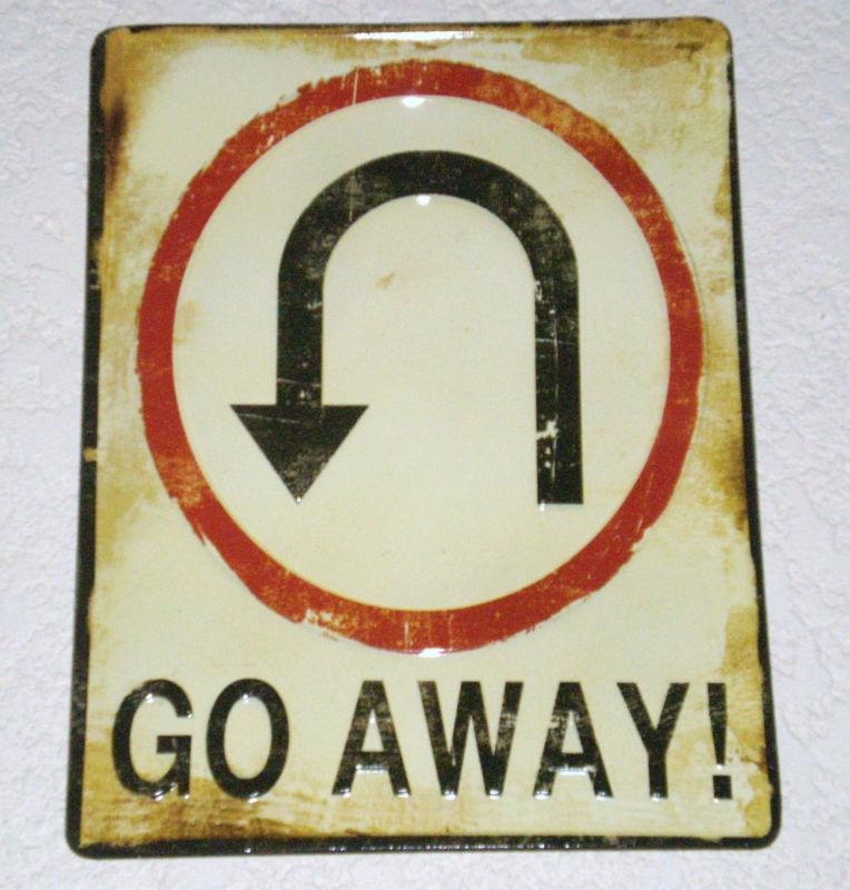 New "go away"  tin sign u turn garage man cave game room ford chevy dodge shop