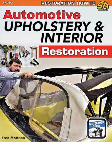 Automotive upholstery and interior restoration - sa designs restoration how-to