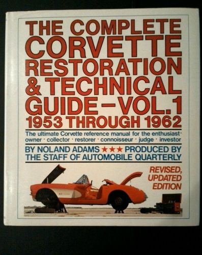 The complete corvette restoration and technical guide volume 1 1953 through 1962