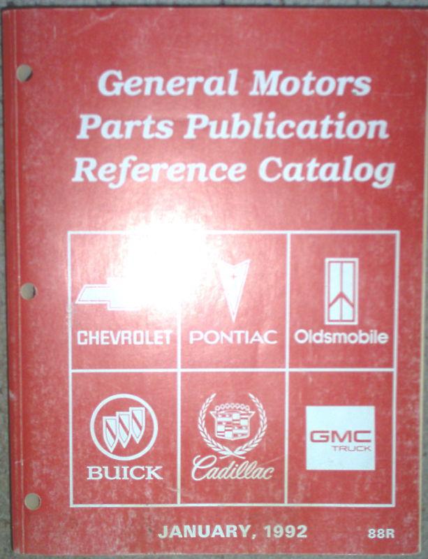 General motors parts publication reference catalog january, 1992 car & lt. truck