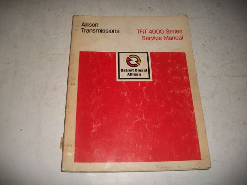 Allison transmission trt4000 series service manual 4420-1 4421-1 4620-1 4521-1