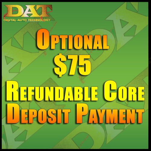 Optional $75 refundable core deposit payment