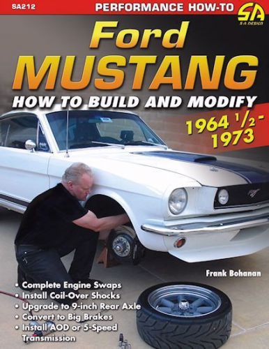 Ford mustang 1964 1/2 - 1973: how to build and modify