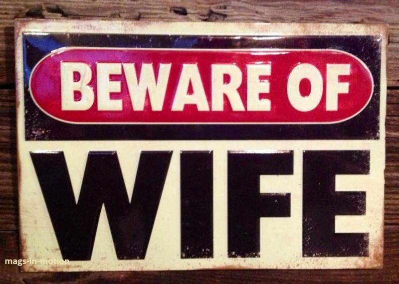 *embossed metal sign*______ beware of wife _______ (( ships worldwide))