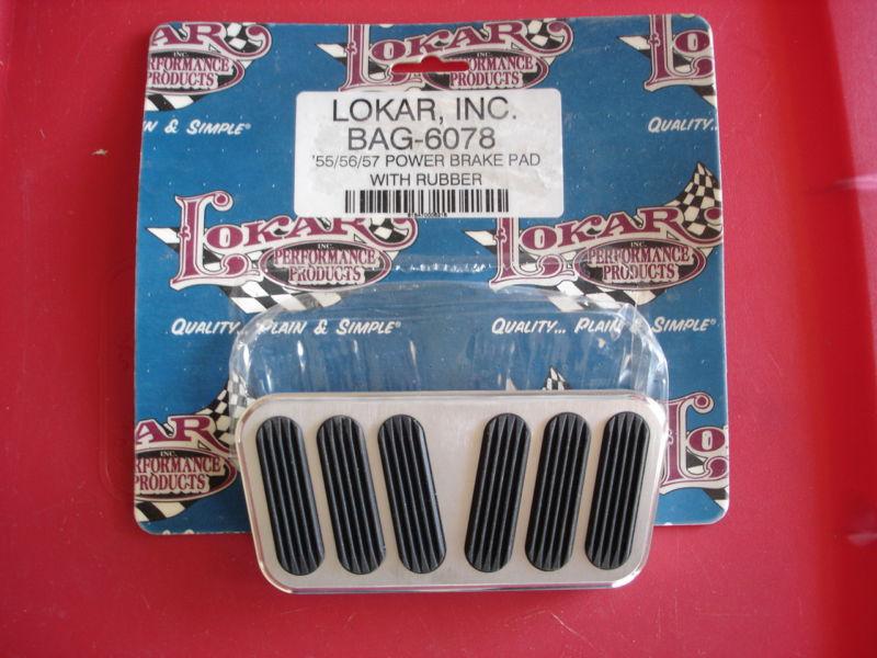 New! 55,56,57 & later years chevy/other lokar billet power brake pedal w/rubber