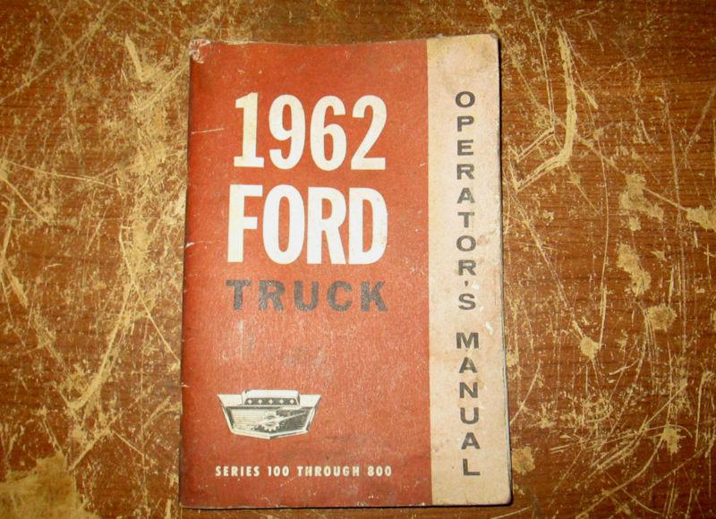 Original 1962 ford truck operators owners manual 100 - 800 f100 f250 f350 f600