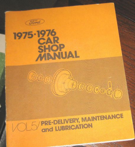 Ford car shop manual 1975-1976 vol. 5 pre delivery maintanance &amp; lubrication